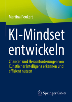 Paperback Ki-Mindset Entwickeln: Chancen Und Herausforderungen Von Künstlicher Intelligenz Erkennen Und Effizient Nutzen [German] Book