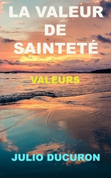 Paperback La Valeur de Sainteté [French] Book
