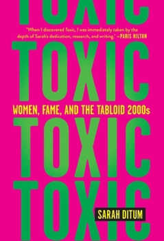 Toxic: The Story of Nine Famous Women in the Tabloid 2000s