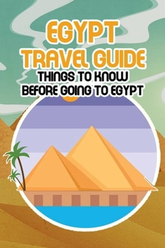 Paperback Egypt Travel Guide: Things to Know Before Going to Egypt Book