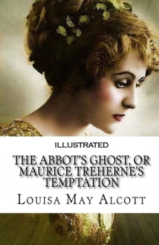 The Abbot's Ghost, or Maurice Treherne's Temptation Illustrated