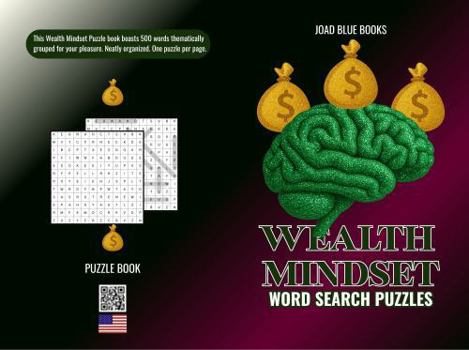Wealth Mindset Word Search Puzzles: 50 Puzzles on Financial Growth, Success, and Abundance | For Adults, Students, and Homeschoolers | With Full Solution Keys