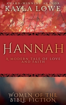 Hannah: A Modern Tale of Love and Faith (Women of the Bible Fiction)
