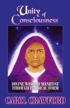 Paperback Unity of Consciousness: Divine Wisdom Manifest Through Physical Form Book