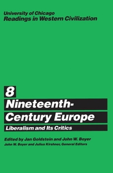 University of Chicago Readings in Western Civilization, Volume 8: Nineteenth-Century Europe: Liberalism and its Critics (Readings in Western Civilization) - Book #8 of the University of Chicago Readings in Western Civilization