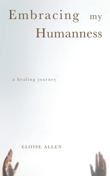 Paperback Embracing My Humanness: A Healing Journey Book