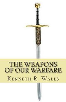 Paperback The Weapons of Our Warfare Book