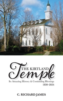 Hardcover The Kirtland Temple: Its Amazing History & Continuing Blessings (1830-2024) Book