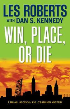 Win, Place, or Die - Book #17 of the Milan Jacovich