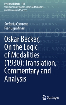 Hardcover Oskar Becker, on the Logic of Modalities (1930): Translation, Commentary and Analysis Book