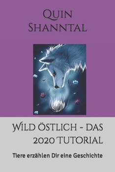 Paperback Wild östlich - das 2020 Tutorial: Tiere erzählen Dir eine Geschichte [German] Book