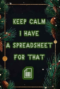 Paperback Keep Calm I Have A Spreadsheet For That: Coworker Office Funny Workplace Humor Gag Notebook Wide Ruled Lined Journal 6x9 Inch ( Legal ruled ) Family G Book