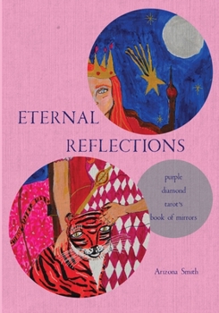 Paperback Eternal Reflections: Purple Diamond Tarot's Book of Mirrors Book