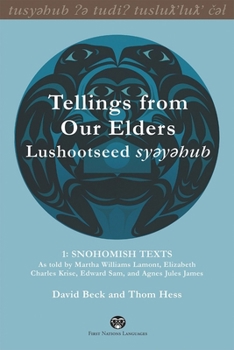 Hardcover Tellings from Our Elders: Lushootseed Syeyehub: Volume 1: Snohomish Texts Book