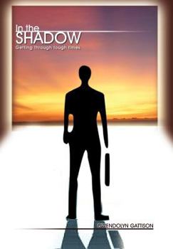 Hardcover In the Shadow: Getting through tough times Book