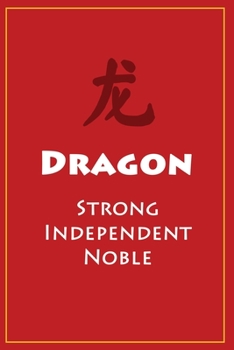 ? Dragon (Strong, Independent, Noble): Chinese Astrological Zodiac Notebook (120 pages, 6x9)