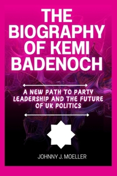 The biography of Kemi Badenoch: A New path to party leadership and the future of UK politics