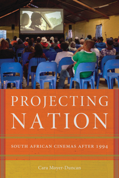 Paperback Projecting Nation: South African Cinemas After 1994 Book