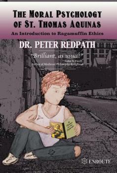 Hardcover The Moral Psychology of St. Thomas Aquinas: An Introduction to Ragamuffin Ethics Book