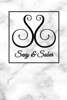 Sexy And Sober Sobriety Journal: A Guided Sobriety Journal for Women | Daily Journal for Addiction Recovery | Sobriety Gifts