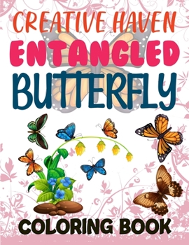 Paperback Creative Haven Entangled Butterflies Coloring Book: Butterflies And Flowers Adult Coloring Book