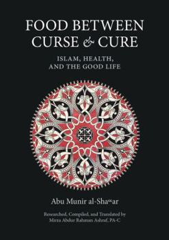 Food Between Curse and Cure : Islam, Health, and the Good Life
