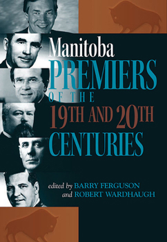Paperback Manitoba Premiers of the 19th and 20th Centuries Book