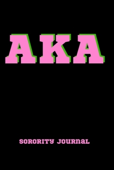 Paperback AKA Sorority Journal: Alpha Kappa Alpha Sorority Sister Journal, Blank Lined Notebook With 110 Pages, 6 x 9 Inches. Book