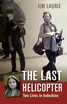 Paperback The Last Helicopter: Two Lives in Indochina Book
