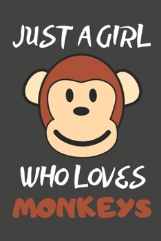 Paperback Just A Girl Who Loves Monkeys: Monkey Gifts Notebooks And Journals to Write In Book