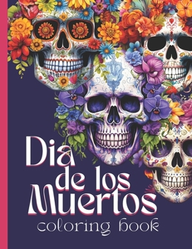 Dia De Los Muertos | Day of The Dead: Halloween Coloring Book for Adults