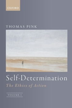 Paperback Self-Determination: The Ethics of Action, Volume 1 Book