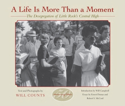 Paperback A Life Is More Than a Moment, 50th Anniversary: The Desegregation of Little Rock's Central High Book