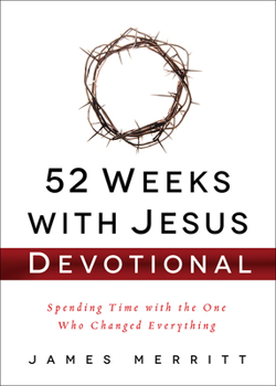 Hardcover 52 Weeks with Jesus Devotional: Spending Time with the One Who Changed Everything Book