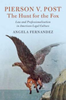 Hardcover Pierson V. Post, the Hunt for the Fox: Law and Professionalization in American Legal Culture Book