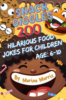 Paperback Snack Giggles: 200 Hilarious Food Jokes for Children: Age: 6-10 Book