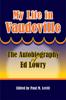Paperback My Life in Vaudeville: The Autobiography of Ed Lowry Book