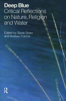 Paperback Deep Blue: Critical Reflections on Nature, Religion and Water Book