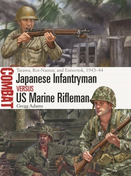 Paperback Japanese Infantryman Vs US Marine Rifleman: Tarawa, Roi-Namur, and Eniwetok, 1943-44 Book