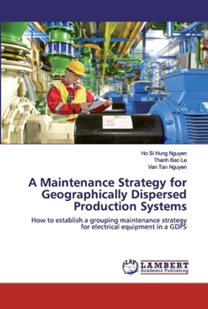 A Maintenance Strategy for Geographically Dispersed Production Systems: How to establish a grouping maintenance strategy for electrical equipment in a GDPS