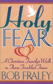 Paperback Holy Fear: A Christian Family's Walk in These Troubled Times Book