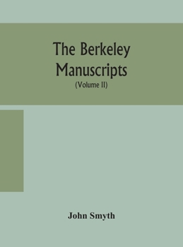 Hardcover The Berkeley manuscripts. The lives of the Berkeleys, lords of the honour, castle and manor of Berkeley, in the county of Gloucester, from 1066 to 161 Book