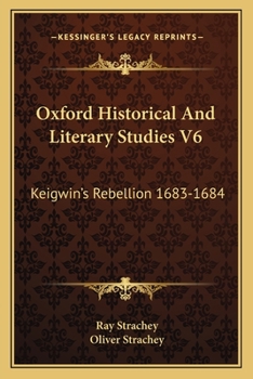 Paperback Oxford Historical And Literary Studies V6: Keigwin's Rebellion 1683-1684: An Episode In The History Of Bombay (1916) Book