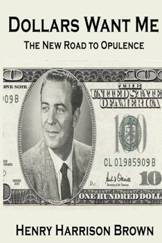 Paperback Dollars Want Me: The New Road to Opulence Book