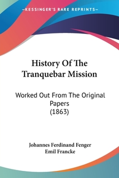 Paperback History Of The Tranquebar Mission: Worked Out From The Original Papers (1863) Book