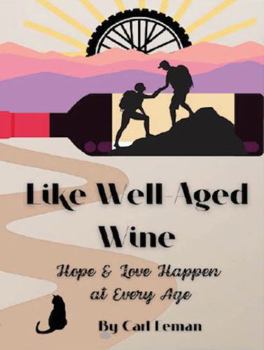 Paperback Like Well-Aged Wine: Hope and Love Happen at Every Age Book