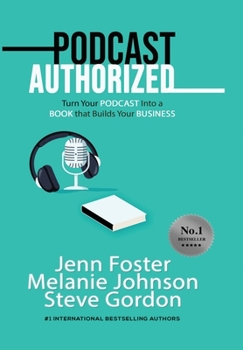 Hardcover Podcast Authorized: Turn Your Podcast Into a Book That Builds Your Business Book