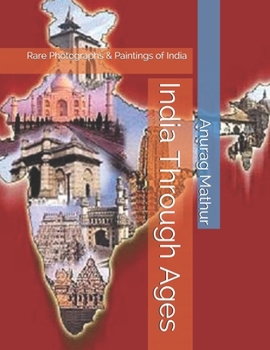 Paperback India Through Ages: Rare Photographs & Paintings of India Book