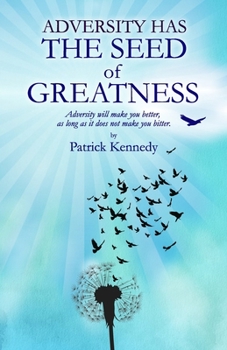 Paperback Adversity Has the Seed of Greatness: Adversity will make you better, as long as it does not make you bitter. Book