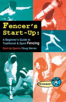 Paperback Fencer's Start-Up: A Beginners Guide to Fencing Book